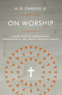 Book Review: On Worship by H.B. Charles, Jr.