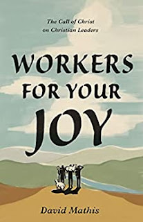Book Review: Workers for Your Joy by David Mathis