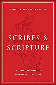 Book Review: Scribes & Scripture by John D Meade and Peter J Gurry
