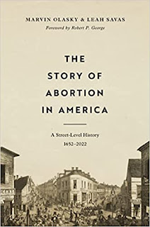Book Review: The Story of Abortion in America by Marvin Olasky and Leah Savas