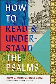 Book Review: How to Read & Understand the Psalms by Bruce Waltke and Fred Zaspel