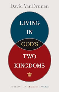 Book Review: Living in God"s Two Kingdoms by David VanDrunen