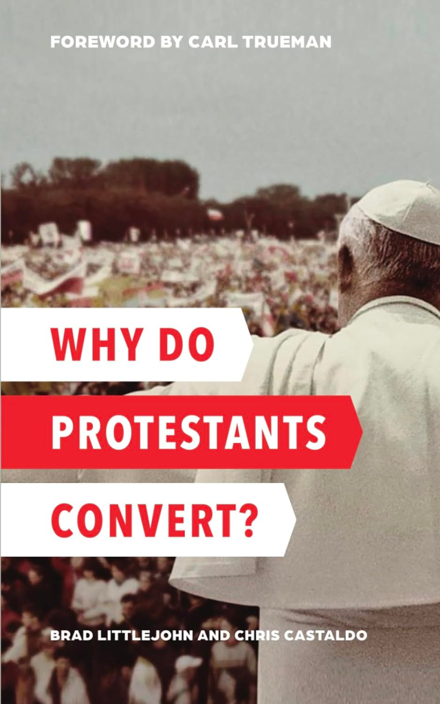 Why do Protestants Convert to Roman Catholicism?