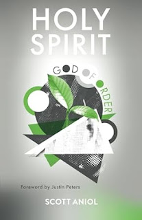 Book Review: Holy Spirit: God of Order by Scott Aniol