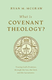 Book Review: What is Covenant Theology? by Ryan M. McGraw