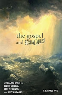 Book Review: The Gospel and Sexual Abuse by T. Samuel Nye